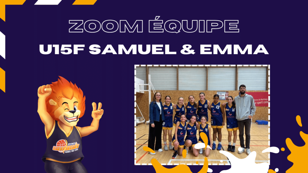 Zoom Équipe. U15F Samuel & Emma