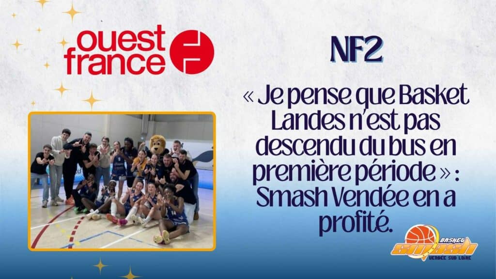 NF2. « Je pense que Basket Landes n’est pas descendu du bus en première période » : Smash Vendée en a profité